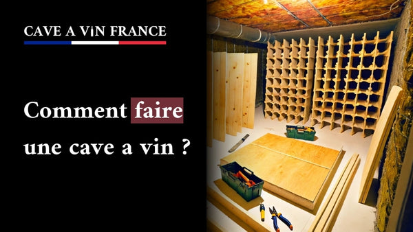 Comment faire une cave a vin ?